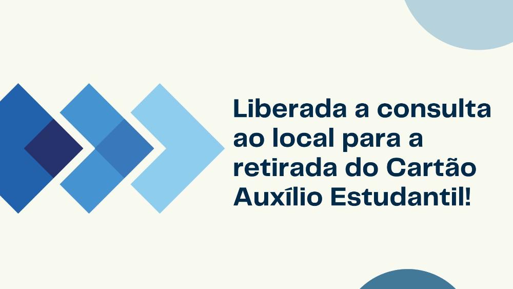 Cartão Auxílio Estudantil! (clique aqui!)